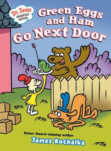 Dr. Seuss Graphic Novel: Green Eggs and Ham Go Next Door A Green Eggs and Ham Story