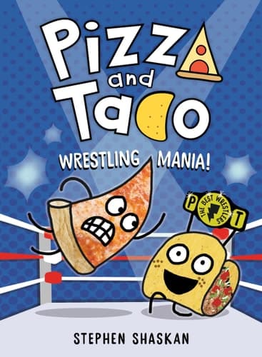 Pizza and Taco: Wrestling Mania! (A Graphic Novel)