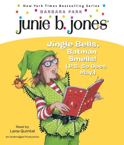 Junie B. Jones #25: Jingle Bells, Batman Smells! (P.S. So Does May.)