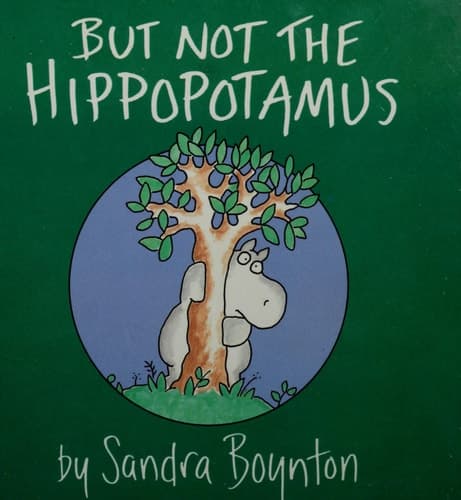 But Not the Hippopotamus