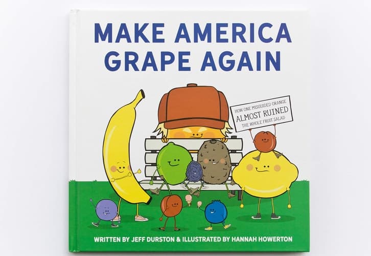 Make America Grape Again How One Misguided Orange Almost Ruined the Whole Fruit Salad