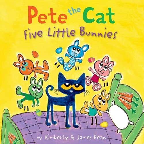 Pete the Cat: Five Little Bunnies An Easter And Springtime Book For Kids