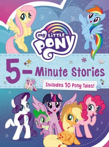 My Little Pony: 5-Minute Stories Includes 10 Pony Tales!