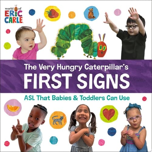 The Very Hungry Caterpillar's First Signs ASL That Babies & Toddlers Can Use