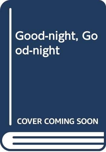 Good Night, Good Night Based on The Going to Bed Book