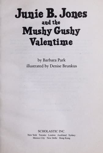 Junie B. Jones and the Mushy Gushy Valentime [i.e. Valentine]