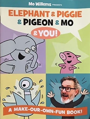 Elephant & Piggie & Pigeon & Mo & You! A Make-our-own-fun Book!