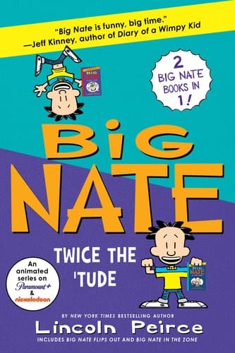 Big Nate: Twice The 'Tude Big Nate Flips Out and Big Nate: in the Zone