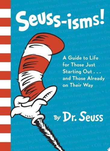 Seuss-isms! A Guide to Life for Those Just Starting Out...and Those Already on Their Way