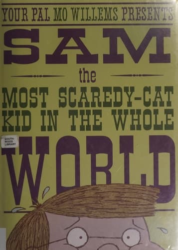 Sam, the Most Scaredy-cat Kid in the Whole World A Leonardo, the Terrible Monster Companion