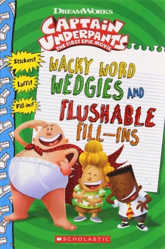 Captain Underpants Wacky Word Wedgies and Flushable Fill-Ins