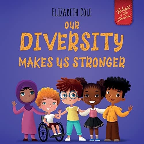 Our Diversity Makes Us Stronger Social Emotional Book for Kids about Diversity and Kindness (Children's Book for Boys and Girls)