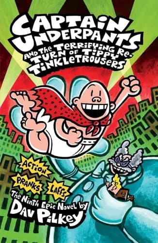 Captain Underpants and the Terrifying Re-turn of Tippy Tinkletrousers The Ninth Epic Novel