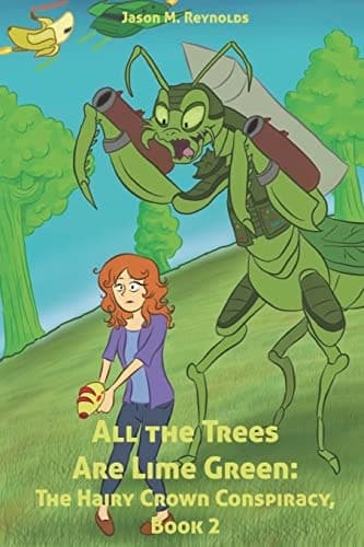 All the Trees Are Lime Green The Hairy Crown Conspiracy, Book 2