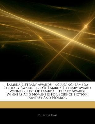 Articles on Lambda Literary Awards, Including : Lambda Literary Award, List of Lambda Literary Award Winners, List of Lambda Literary Awards Winners An