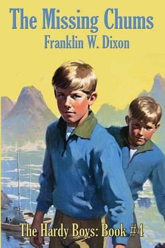 The Missing Chums Hardy Boys Mysteries Book #4
