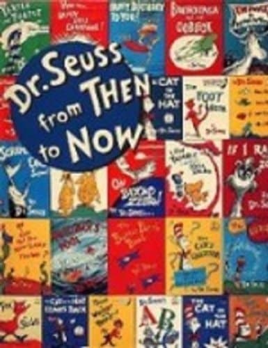 Dr. Seuss from Then to Now A Catalogue of the Retrospective Exhibition