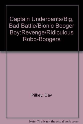 Captain Underpants Ig, Bad Battle/Bionic Booger Boy:Revenge/Ridiculous Robo-Boogers