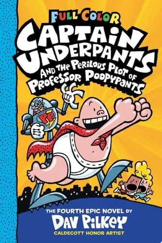 Captain Underpants and the Perilous Plot of Professor Poopypants: Color Edition (Captain Underpants #4): From the Creator of Dog Man