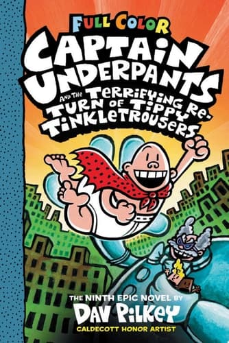 Captain Underpants and the Terrifying Return of Tippy Tinkletrousers: Color Edition (Captain Underpants #9): From the Creator of Dog Man
