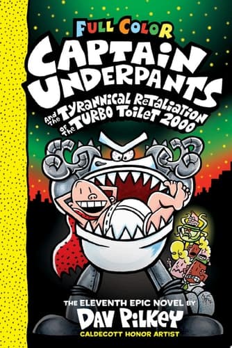 Captain Underpants and the Tyrannical Retaliation of the Turbo Toilet 2000: Color Edition (Captain Underpants #11): From the Creator of Dog Man