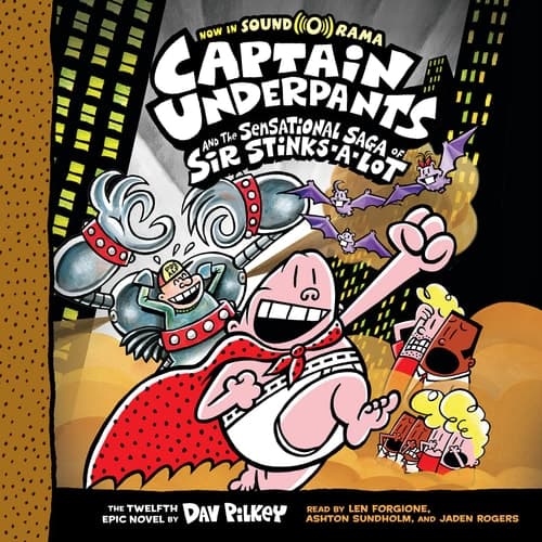 Captain Underpants and the Sensational Saga of Sir Stinks-A-Lot (Captain Underpants 12): Volume 12 (Captain Underpants) [Audio]