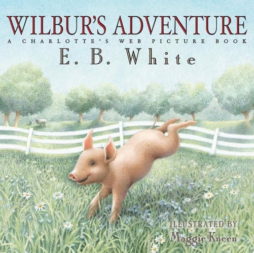 Wilbur's Adventure A Charlotte's Web Picture Book