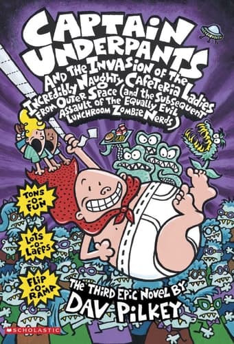 Captain Underpants and the Invasion of the Incredible Naughty Cafeteria Ladies from Outer Space (and the Subsequent Assault of the Equally Evil Lunchroom Zombie Nerds