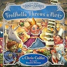 Trollbella Throws a Party: A Tale from the Land of Stories