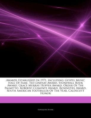 Articles on Awards Established in 1971, Including : Gospel Music Hall of Fame, Ted Lindsay Award, Stonewall Book Award, Grace Murray Hopper Award, Orde