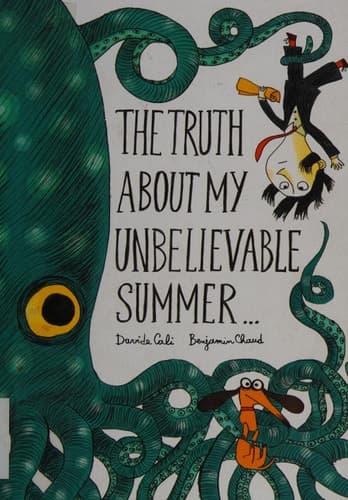 The Truth About My Unbelievable Summer . . .