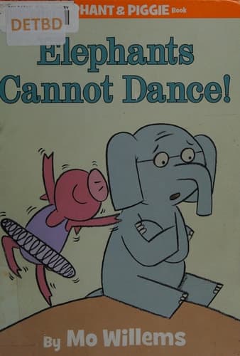 Elephants Cannot Dance! (An Elephant and Piggie Book)