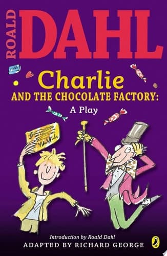 Charlie and the Chocolate Factory: a Play