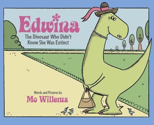 Edwina The Dinosaur who Didn't Know She was Extinct