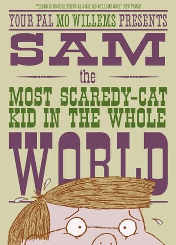 Your Pal Mo Willems Presents Sam, the Most Scaredy-cat Kid in the Whole World