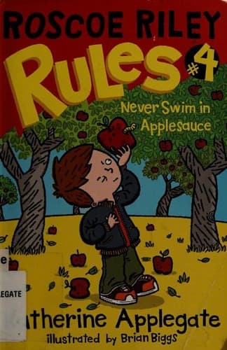 Roscoe Riley Rules #4: Never Swim in Applesauce