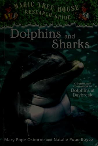Dolphins and Sharks A Nonfiction Companion to Magic Tree House #9: Dolphins at Daybreak
