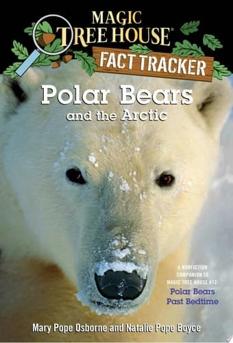 Polar Bears and the Arctic A Nonfiction Companion to Magic Tree House #12: Polar Bears Past Bedtime