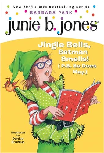 Junie B., First Grader Jingle Bells, Batman Smells! (P.S. So Does May.)
