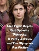 Like Force Repels But Opposite Attracts A Percy Jackson and the Olympians Fan Fiction