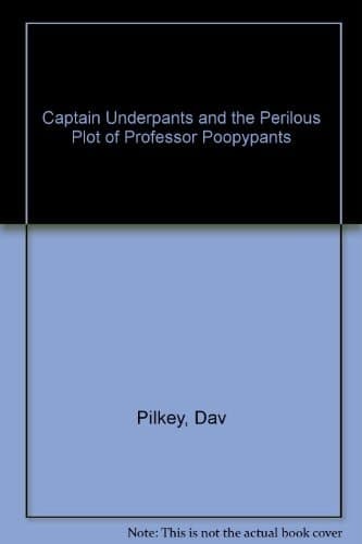 Captain Underpants and the Perilous Plot of Professor Poopypants