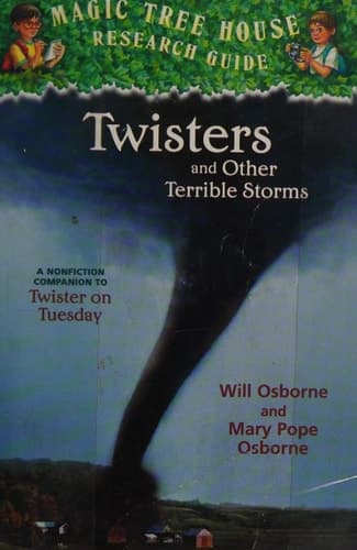 Twisters and Other Terrible Storms A Nonfiction Companion to Magic Tree House #23, Twister on Tuesday