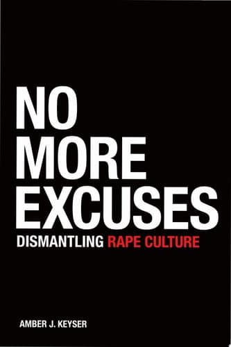 No More Excuses Dismantling Rape Culture
