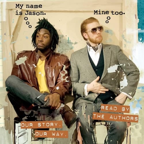 My Name Is Jason. Mine Too.: Our Story. Our Way.