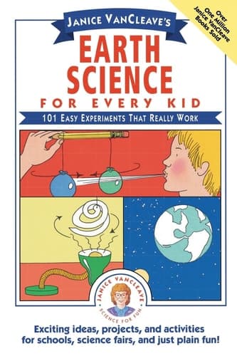 Janice VanCleave's Earth Science for Every Kid 101 Easy Experiments that Really Work