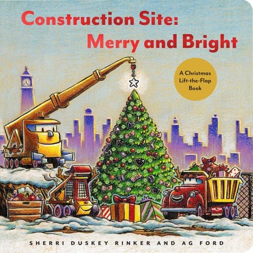 Construction Site Merry and Bright A Christmas Lift-The-Flap Book