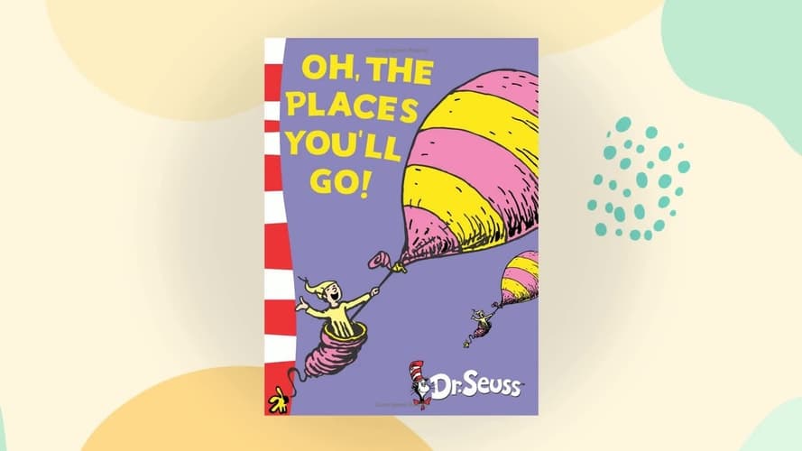 Dr Seuss - Oh, the Places You'll Go