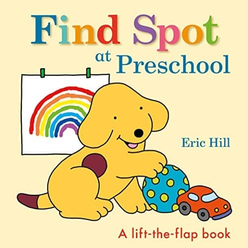 Find Spot at Preschool A Lift-the-Flap Book