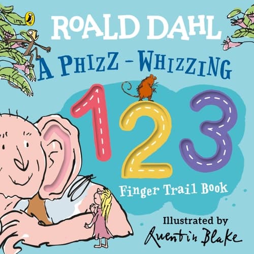 Roald Dahl: a Phizz-Whizzing 123 Finger Trail Book