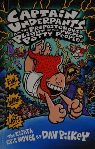 Captain Underpants and the Preposterous Plight of the Purple Potty People The Eighth Epic Novel